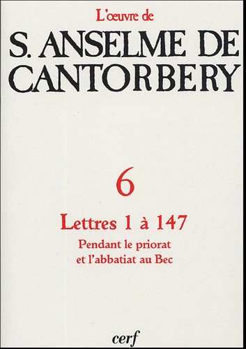  Anselme de Cantorbéry - Correspondance Lettres 1 à 147 - (Priorat et abbatiat au Bec).