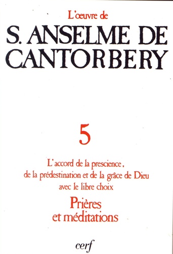  Anselme de Cantorbéry - Sur l'accord de la prescience, de la prédestination et de la grâce de Dieu avec le libre choix - Prières et médiations.