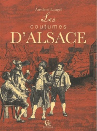 Anselme Laugel - Les coutumes d'Alsace.