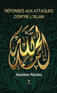 Anselme Nicolas - Réponses aux attaques contre l’islam.