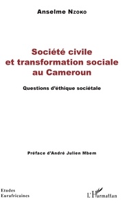 Anselme Nzoko - Société civile et transformation sociale au Cameroun - Questions d'étique sociétale.
