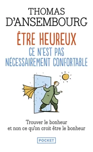 Etre heureux, ce n'est pas nécessairement confortable