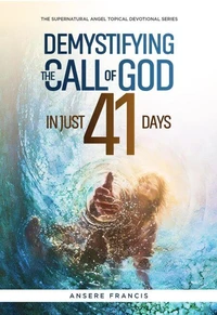 Demystifying The Call Of God In Just 41 Days