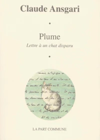 Plume. Lettre A Un Chat Disparu