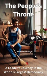The People's Throne: A Leader's Journey in the World's Largest Democracy