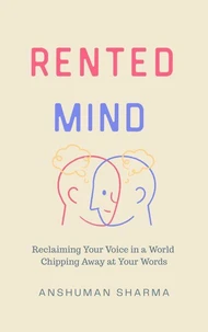 Rented Mind- Reclaiming Your Voice in a World Chipping Away at Your Words