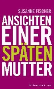 Ansichten einer späten Mutter