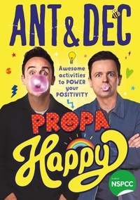 Ant McPartlin et Declan Donnelly - Propa Happy - Awesome Activities to Power Your Positivity.