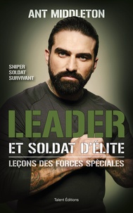 Ant Middleton - Leader et soldat d'élite - Leçons des forces spéciales.