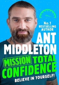 Ant Middleton - Mission: Total Confidence.