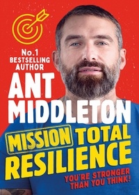 Ant Middleton - Mission Total Resilience.