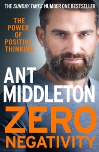 Ant Middleton - Zero Negativity - The Power of Positive Thinking.