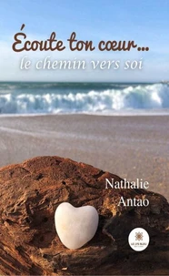Ecoute ton coeur... le chemin vers soi