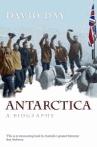 Antarctica - A Biography.