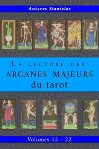 La lecture des Arcanes Majeurs du tarot. Volumes 12 - 22