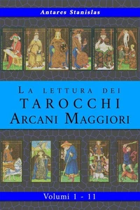 La lettura dei Tarocchi Arcani Maggiori. Raccolta dei volumi 1 - 11.