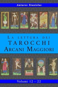 La lettura dei Tarocchi Arcani Maggiori. Raccolta dei volumi 12 - 22