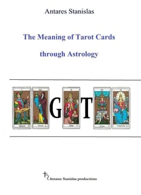 The Meaning of Tarot Cards through Astrology
