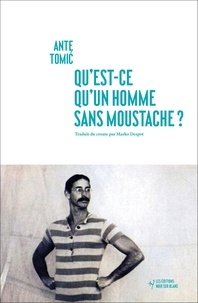 Ante Tomic - Qu'est-ce qu'un homme sans moustache ?.