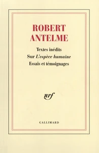 Robert Antelme, textes inédits sur "L'espèce humaine"