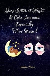  Anthea Peries - Sleep Better at Night and Cure Insomnia Especially When Stressed - Sleep Disorders.