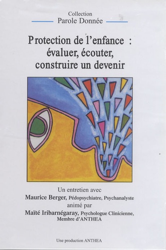 Maurice Berger - Protection de l'enfance : évaluer, écouter, construire un devenir - DVD.
