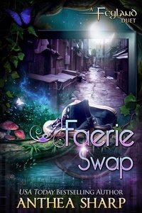  Anthea Sharp - Faerie Swap - Feyland, #4.