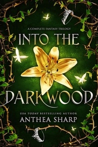  Anthea Sharp - Into the Darkwood - The Darkwood Chronicles.