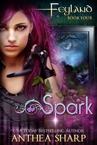  Anthea Sharp - Spark: A YA Urban Fantasy - Feyland, #5.