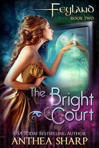 Anthea Sharp - The Bright Court - Feyland, #2.