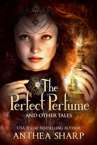  Anthea Sharp - The Perfect Perfume and Other Tales.