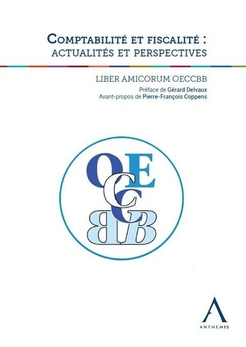  Anthemis - Comptabilité et fiscalité : actualités et perspectives - Liber amicorum OECCBB.