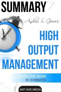  AntHiveMedia - Andrew S. Grove's High Output Management | Summary.