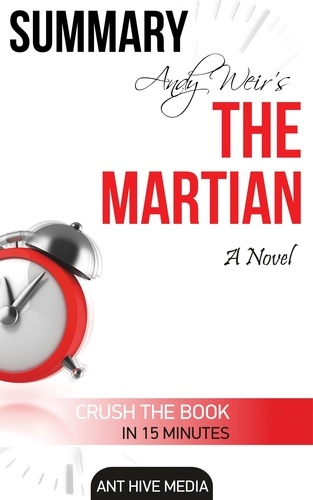  AntHiveMedia - Andy Weir's The Martian: A Novel Summary.
