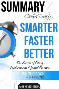  AntHiveMedia - Charles Duhigg's Smarter Faster Better: The Secrets of Being Productive in Life and Business  Summary.