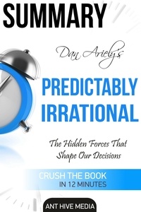  AntHiveMedia - Dan Ariely's Predictably Irrational, Revised and Expanded Edition: The Hidden Forces That  Shape Our Decisions.