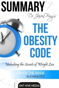  AntHiveMedia - Dr. Jason Fung’s The Obesity Code: Unlocking the Secrets of Weight Loss | Summary.