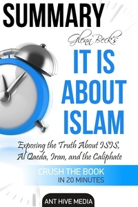  AntHiveMedia - Glenn Beck’s It IS About Islam: Exposing the Truth About ISIS, Al Qaeda, Iran, and the Caliphate | Summary.