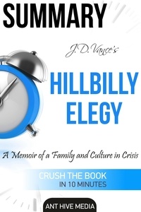  AntHiveMedia - J.D. Vance’s Hillbilly Elegy A Memoir of a Family and Culture In Crisis | Summary.
