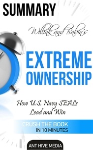  AntHiveMedia - Jocko Willink and Leif Babin's Extreme Ownership: How U.S. Navy SEALs Lead and Win | Summary.