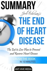  AntHiveMedia - Joel Fuhrman’s The End of Heart Disease: The Eat to Live Plan  to Prevent and Reverse Heart Disease | Summary.