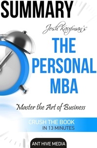  AntHiveMedia - Josh Kaufman’s The Personal MBA: Master the Art of Business Summary.