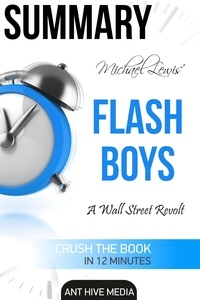  AntHiveMedia - Michael Lewis’ Flash Boys: A Wall Street Revolt | Summary.