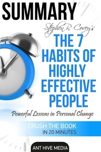  AntHiveMedia - Steven R. Covey’s The 7 Habits of Highly Effective People: Powerful Lessons in Personal Change | Summary.