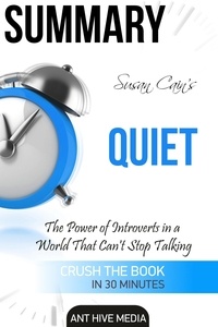  AntHiveMedia - Susan Cain's Quiet: The Power of Introverts in a World That Can't Stop Talking Summary.