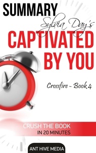  AntHiveMedia - Sylvia Day's Captivated by You (Crossfire -Book 4)  Summary.