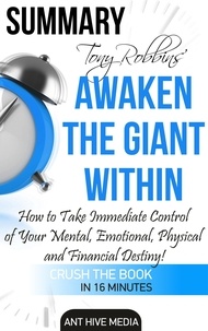  AntHiveMedia - Tony Robbins’ Awaken the Giant Within How to Take Immediate Control of Your Mental, Emotional, Physical and Financial Destiny!  Summary.