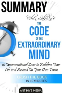 Vishen Lakhiani’s The Code of the Extraordinary Mind:  10 Unconventional Laws to Redfine Your Life and Succeed On  Your Own Terms | Summary
