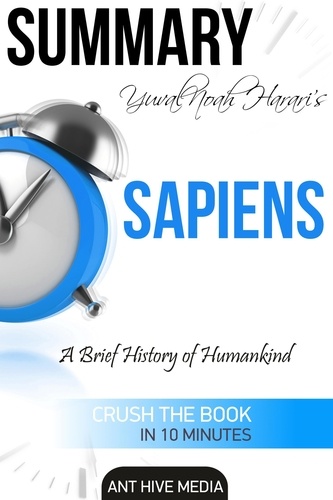  AntHiveMedia - Yuval Noah Harari’s Sapiens: A Brief History of Mankind Summary.