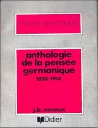 Jean-Baptiste Neveux - Anthologie de la pensée germanique 1850-1914.